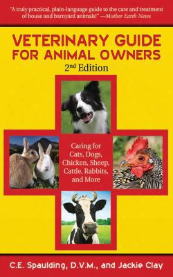 Veterinary Guide For Animal Owners: Caring For Cats, Dogs, Chicken, Sheep, Cattle, Rabbits, And More