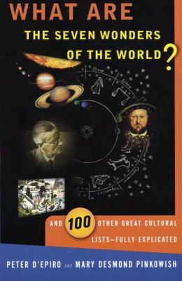 What Are The Seven Wonders Of The World?: And 100 Other Great Cultural Lists-fully Explicated