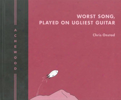 Worst Song, Played On Ugliest Guitar