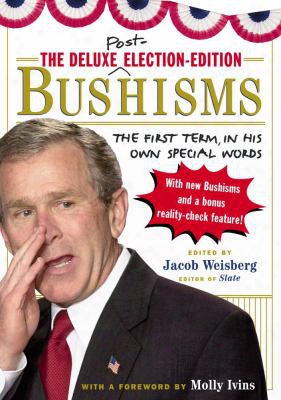 Bushisms: The First Term, In His Own Special Words