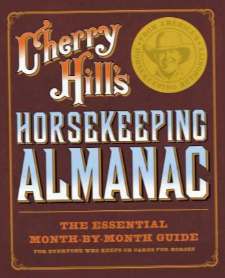 Cherry Hill's Horsekeeping Almanac: The Essential Month-by-month Guide For Everyone Who Keeps Or Cares For Horses