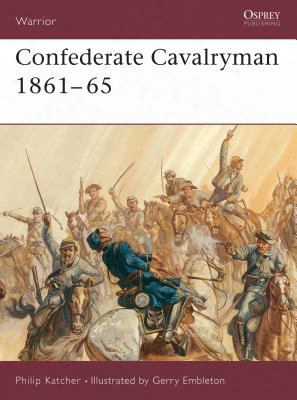 Confederate Cavalryman 1861-65 Confederate Cavalryman 1861-65