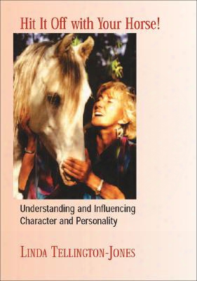 Hit It Off With Your Horse!: Understanding And Influencing Character And Personality