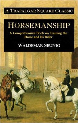 Horsemanship: A Comprehensive Book On Training The Horse And Its Rider