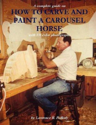 How To Carve And Paint A Carousel Horse