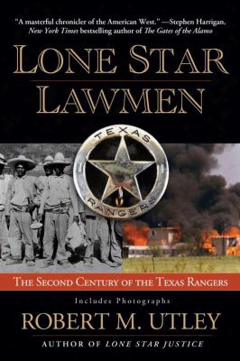 Lone Star Lawmen: The Second Century Of The Texas Rangers
