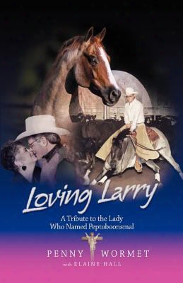 Loving Larry: A Tribute To The Lady Who Named Peptoboonsmal