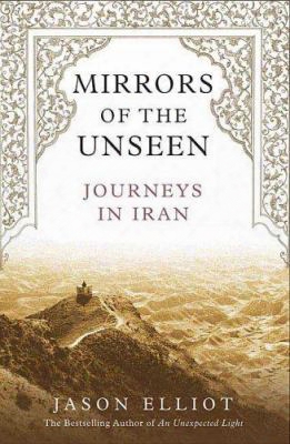 Mirrors Of The Unseen: Journeys In Iran