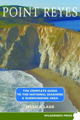 Point Reyes: The Complete Guide To The National Seashore & Surrounding Area