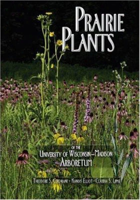 Prairie Plants Of The University Of Wisconsin-madison Arboretum