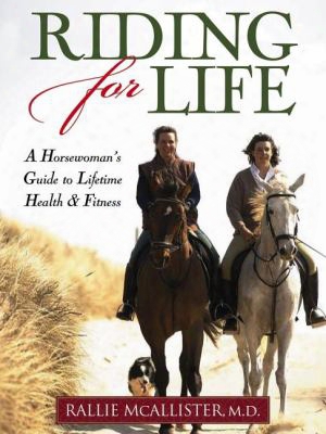 Riding For Life: A Horsewoman's Guide To Lifetime Health &  Fitness
