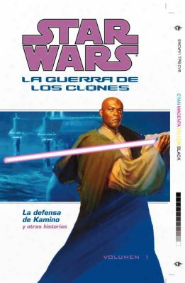 Star Wars La Guerra De Los Clones Volumen 1: La Defensa De Kamino Y Otras Historias