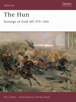 The Hun: Scourge Of God Ad 375-565
