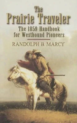 The Prairie Traveler: The 1859 Handbook For Westbound Pioneers