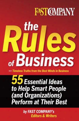 The Rules Of Business: 55 Essential Ideas To Help Smart People (and Organizations) Perform At Their Best