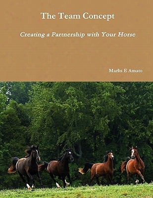 The Team Concept, Creating A Partnership With Your Horse