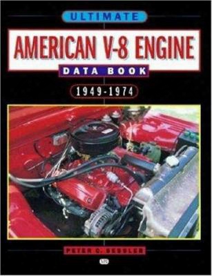 Ultimate American V-8 Engine Data Book 1949-74