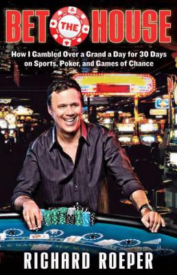 Bet The Hose: How I Gambled Over A Grand A Day For 30 Days On Sports, Poker, And Games Of Chance