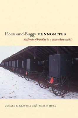 Horse-and-buggy Mennonites: Hoofbeats Of Humility In A Postmodern World