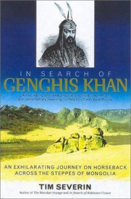 In Search Of Genghis Khan: An Exhilarating Journey On Horseback Across The Steppes Of Mongolia