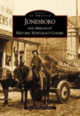 Jonesboro And Arkansas' Historic Northeast Corner
