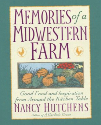 Memories Of A Midwestern Farm: Good Food And Inspiration From Around The Kitchen Table