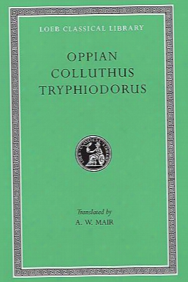 Oppian, Colluthus, And Tryphiodorus