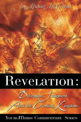 Revelation: Deception, Judgment And The Coming Kingdom