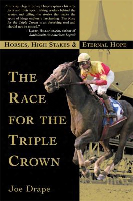 The Race For The Triple Crown: Horses, High Stakes And Eternal Hope