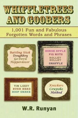 Whiffletrees And Goobers: 1,001 Fun And Fabulous Forgotten Words And Phrases