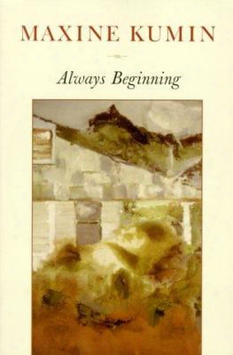 Always Beginning: Essays On A Life In Poetry