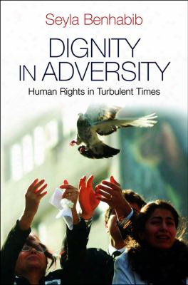 Dignity In Adversity: Human Right In Troubled Times
