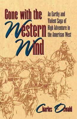 Gone With The Western Wind: An Earthy And Violent Saga Of High Adventure In The American West
