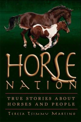 Horse Nation: True Stories About Horses And People