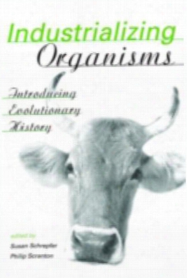 Industrializing Organisms: Introducing Evolutionary History