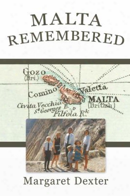 Malta Remembered: Then And Now: A Love Story