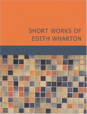 Short Works Of Edith Wharton