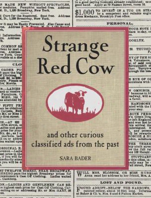 Strange Red Cow: And Other Curious Classified Ads From The Past