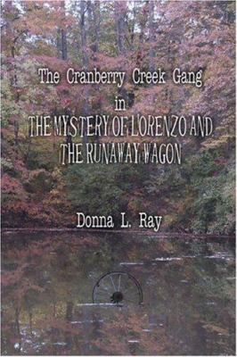 The Cranberry Creek Gang In The Mystery Of Lorenzo And The Runaway Wagon