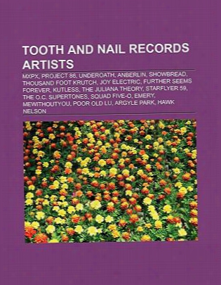 Tooth And Nail Records Artists: Mxpx, Project 86, Underoath, Anberlin, Thousand Foot Krutch, Showbread, Joy Electric, Further Seem