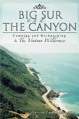 Big Sur And The Canyon: Camping And Backpacking In The Ventana Wilderness