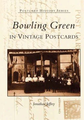 Bowling Green In Vintage Postcards