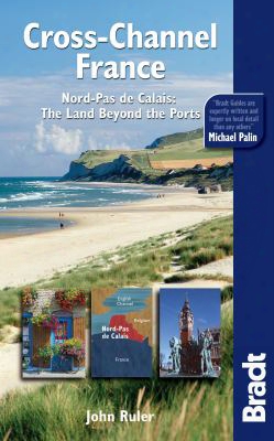 Bradt Cross-channel France: Nord-pas De Calais: The Land Beyond The Ports