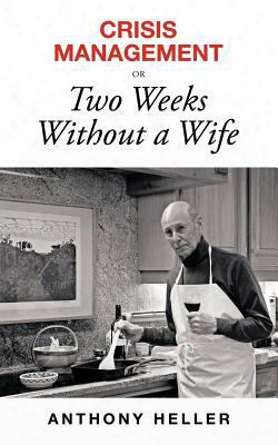 Crisis Management Or Two Weeks Without A Wife