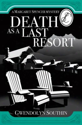 Death As A Last Resort: A Margaret Spencer Mystery
