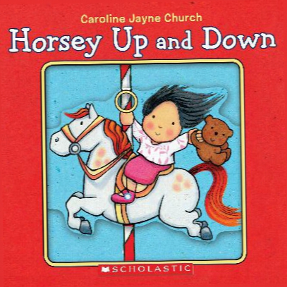 Horsey Up And Down: A Book Of Opposites
