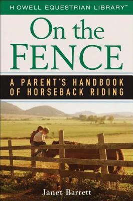 On The Fence: A Parent's Handbook Of Horseback Riding