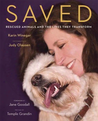 Saved: Rescued Animals And The Lives They Transform