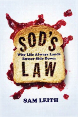 Sod's Law: Why Life Always Lands Butter Side Down