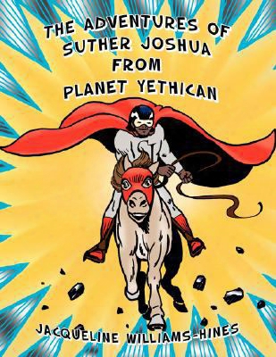 The Adventures Of Suther Joshua From Planet Yethican